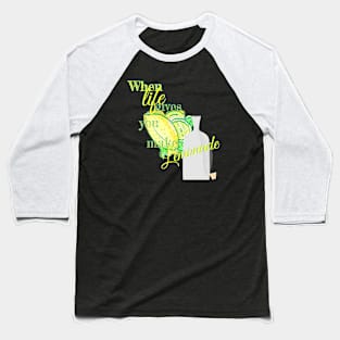 When life gives you lemons make Lemonade Baseball T-Shirt